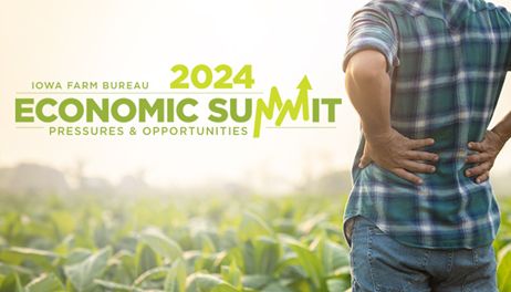 Registration open for the 2024 Iowa Farm Bureau Economic Summit: 'Pressures and Opportunities'